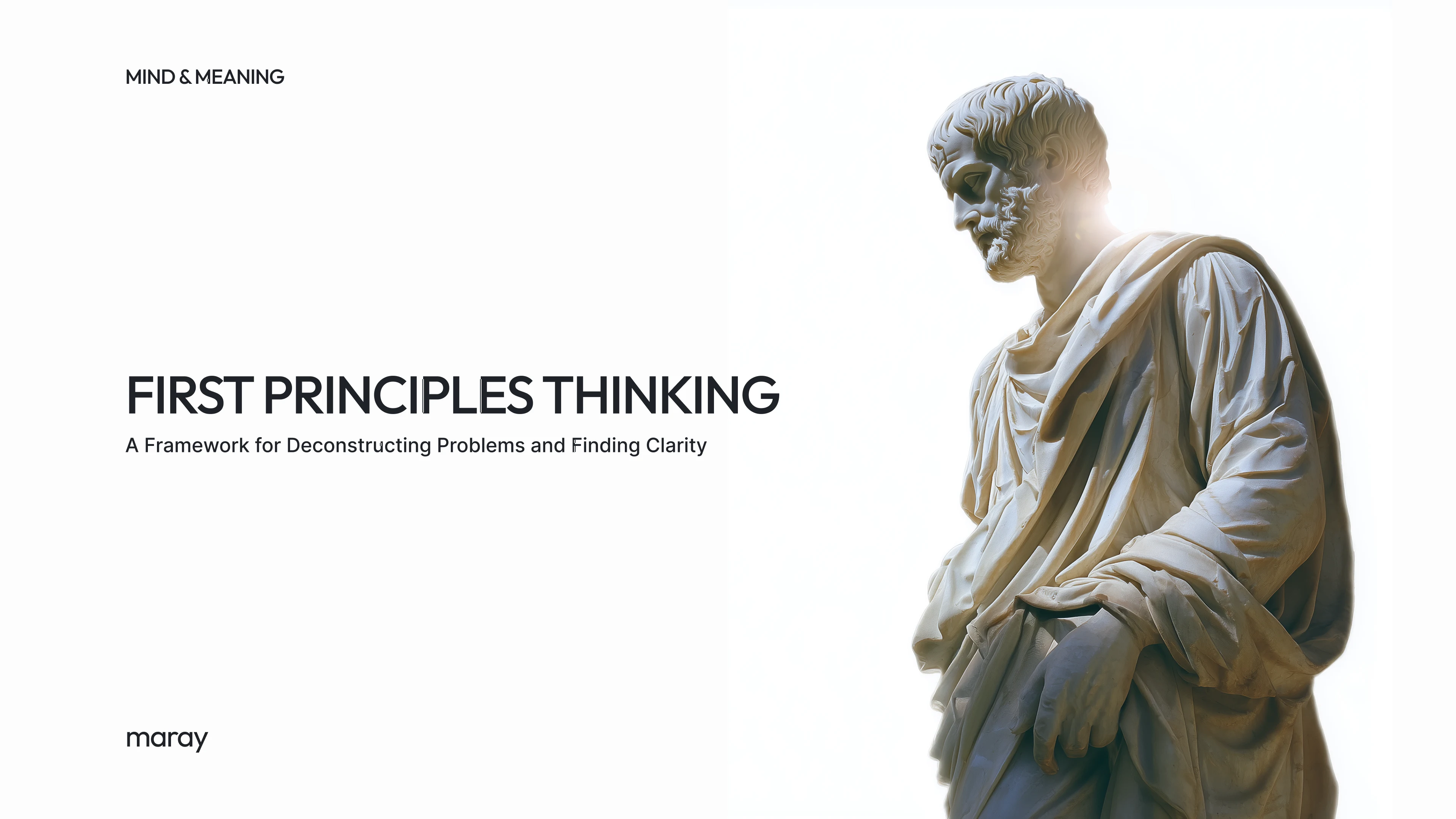 First Principles Thinking: A Framework for Deconstructing Problems and Finding Clarity